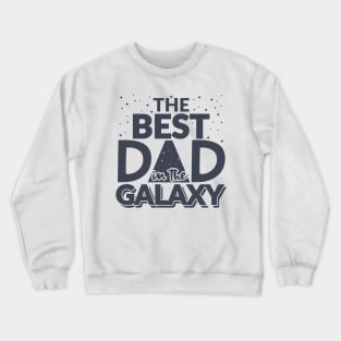 The Best Dad In The Galaxy Crewneck Sweatshirt